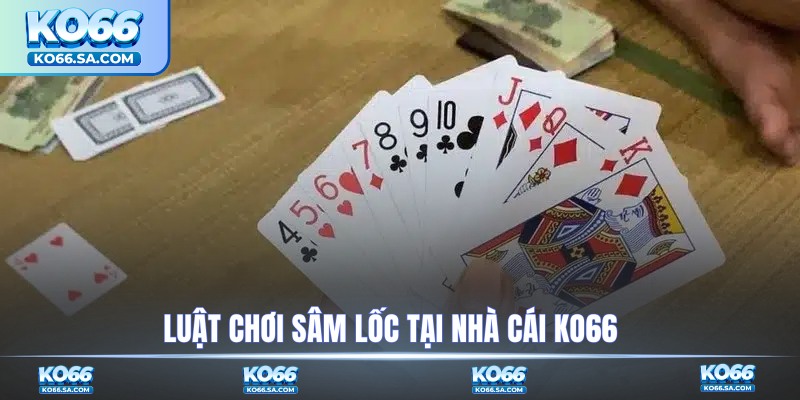 Luật chơi Sâm Lốc tại nhà cái KO66