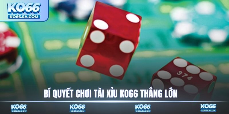 Bí quyết chơi tài xỉu KO66 thắng lớn 