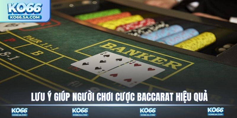 Lưu ý giúp người chơi cược Baccarat hiệu quả