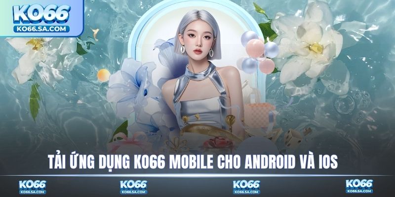 Hướng dẫn quét mã QR tải ứng dụng KO66 mobile cho Android và iOS